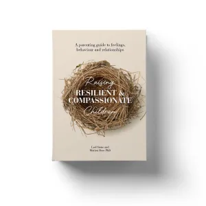 Raising Resilient and Compassionate Children - By Lael Stone and Marion Rose PhD